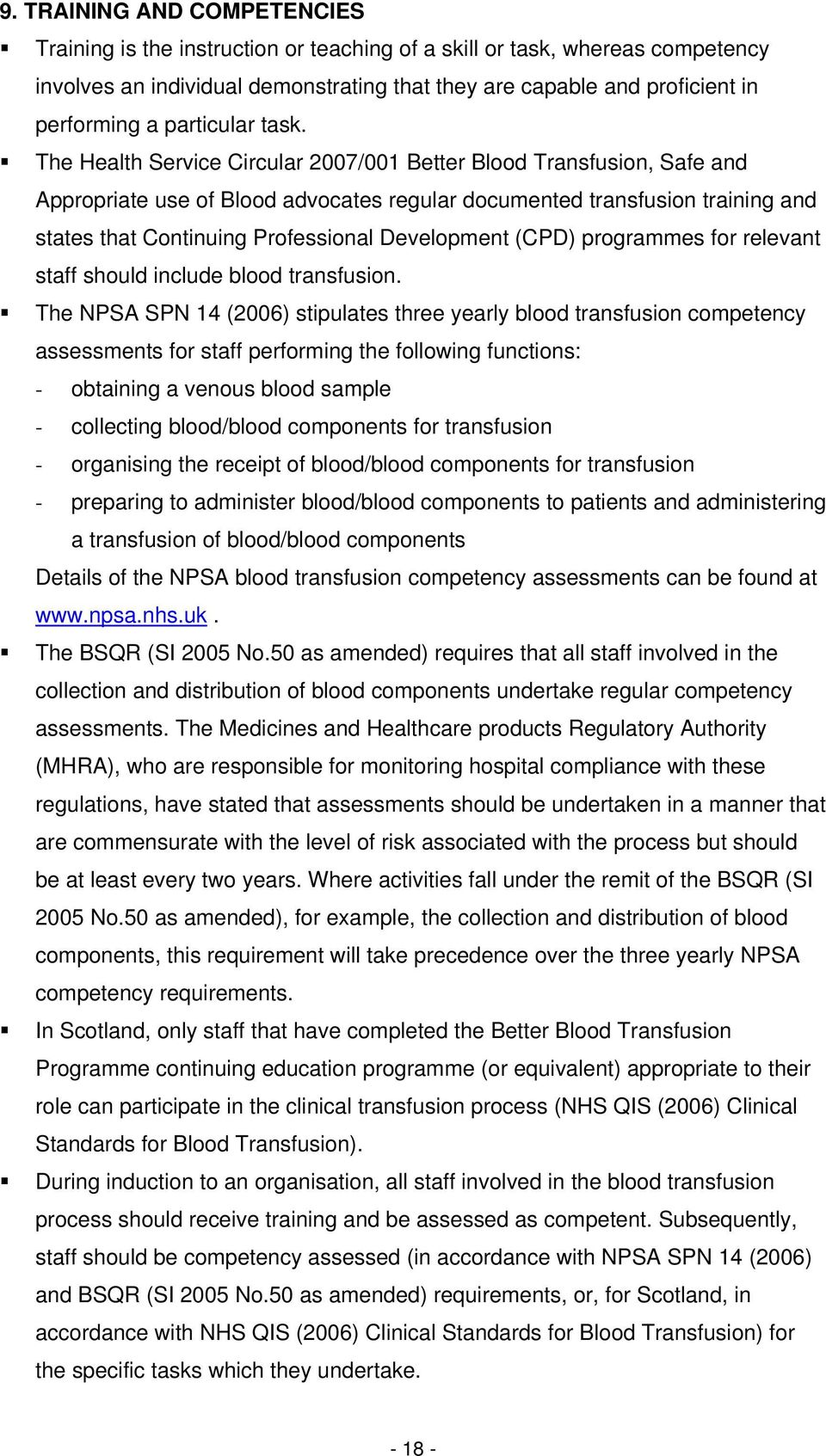The Health Service Circular 2007/001 Better Blood Transfusion, Safe and Appropriate use of Blood advocates regular documented transfusion training and states that Continuing Professional Development