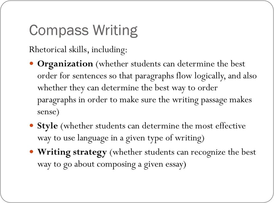 sure the writing passage makes sense) Style (whether students can determine the most effective way to use language in a