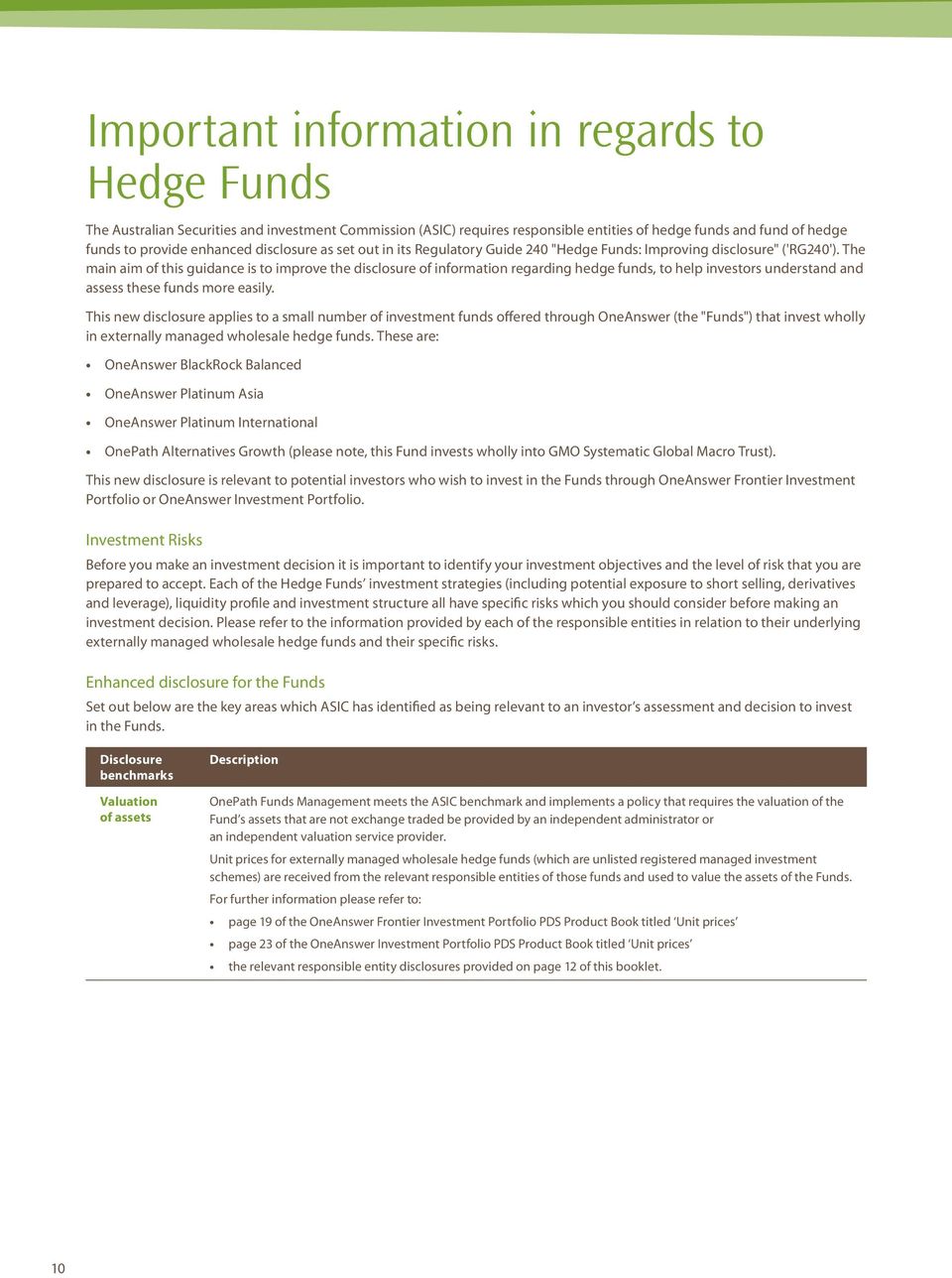 The main aim of this guidance is to improve the disclosure of information regarding hedge funds, to help investors understand and assess these funds more easily.