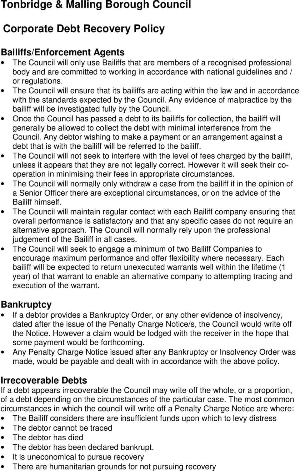 Any evidence of malpractice by the bailiff will be investigated fully by the Council.