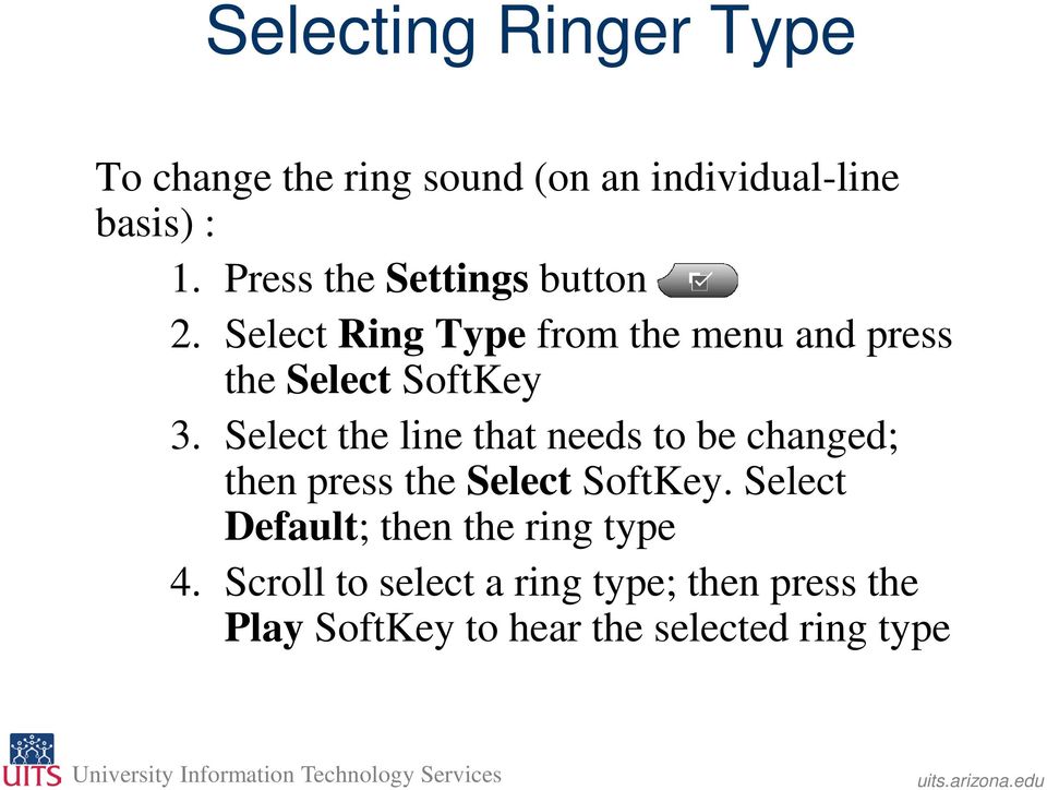 Select the line that needs to be changed; then press the Select SoftKey.