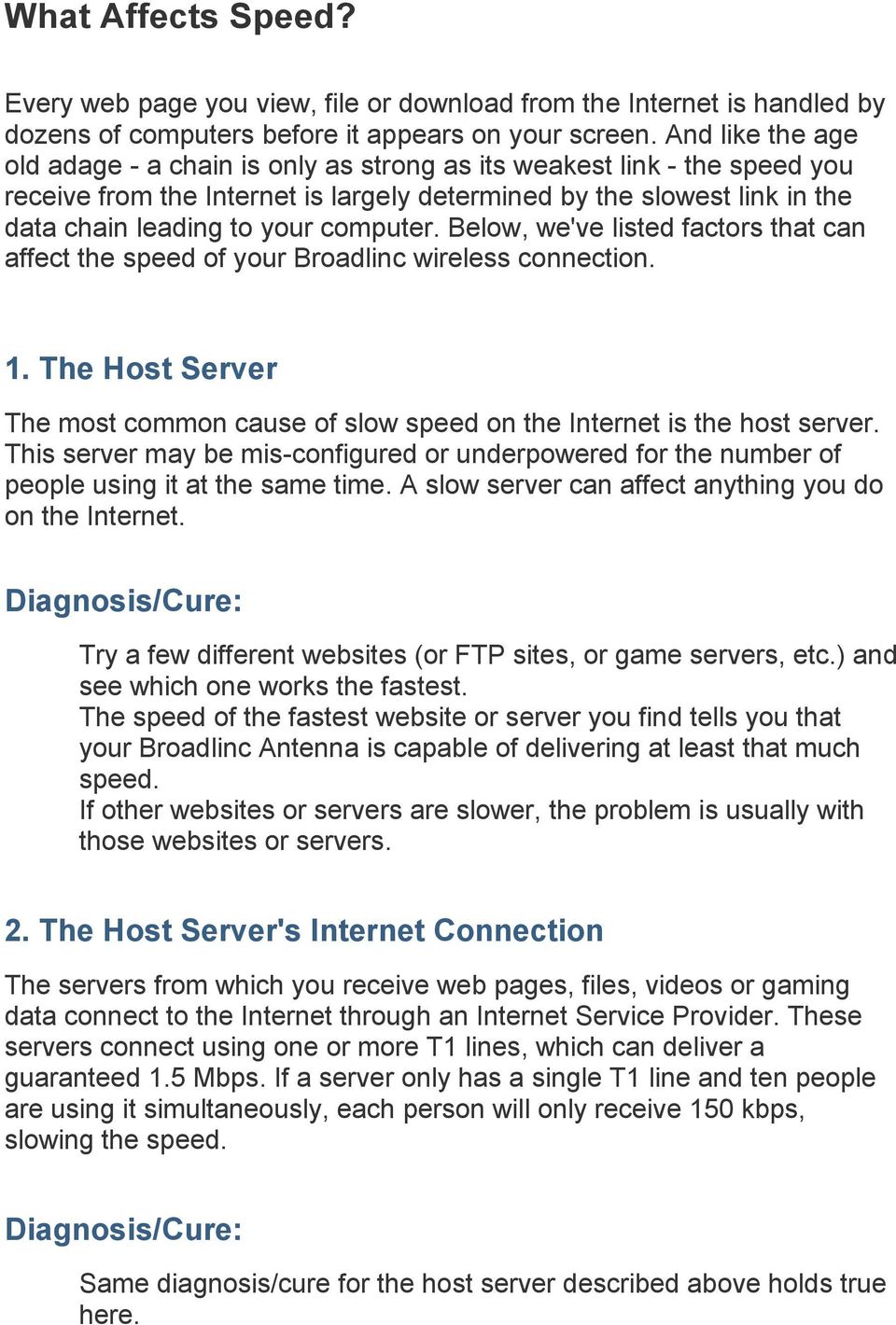 computer. Below, we've listed factors that can affect the speed of your Broadlinc wireless connection. 1. The Host Server The most common cause of slow speed on the Internet is the host server.