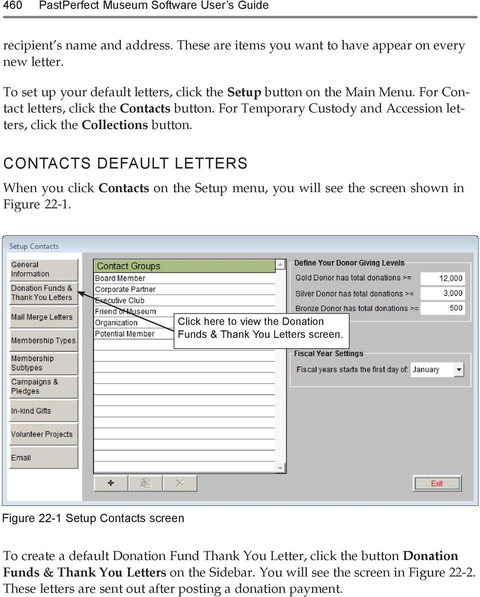 For Temporary Custody and Accession letters, click the Collections button. CONTACTS DEFAULT LETTERS When you click Contacts on the Setup menu, you will see the screen shown in Figure 22-1.