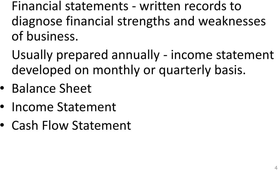 Usually prepared annually - income statement developed on