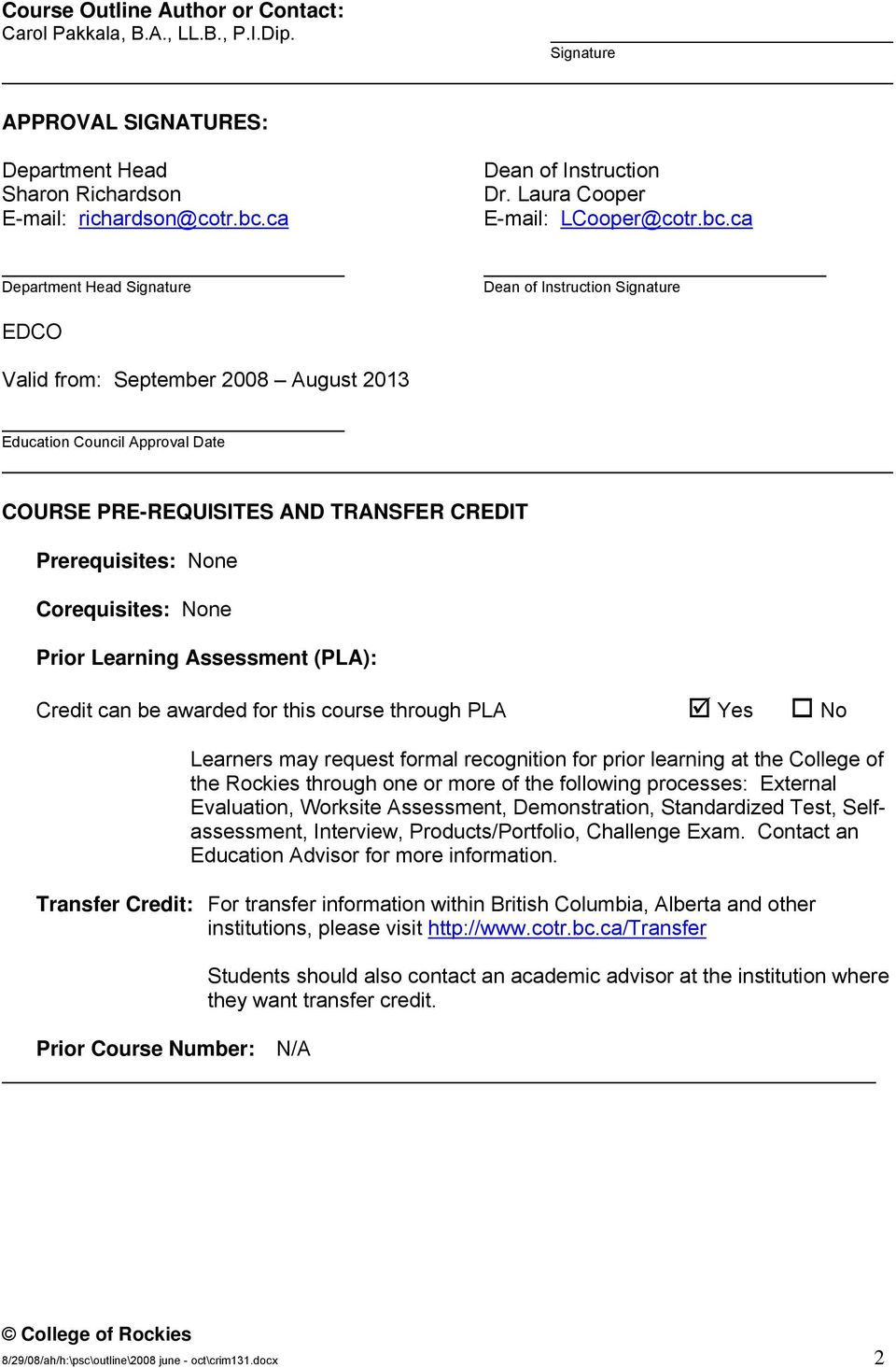 ca Department Head Signature Dean of Instruction Signature EDCO Valid from: September 2008 August 2013 Education Council Approval Date COURSE PRE-REQUISITES AND TRANSFER CREDIT Prerequisites: None