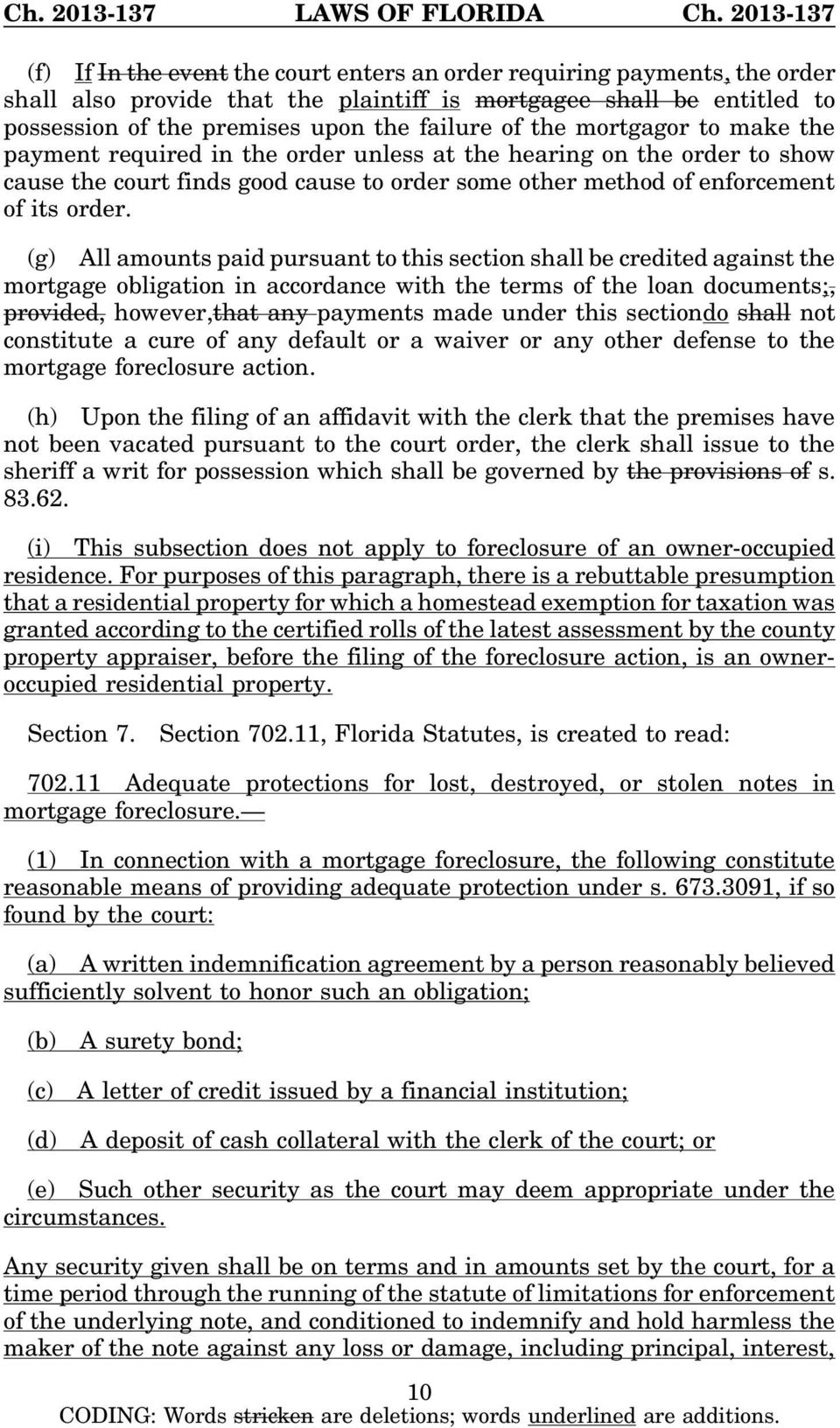 (g) All amounts paid pursuant to this section shall be credited against the mortgage obligation in accordance with the terms of the loan documents;, provided, however,that any payments made under