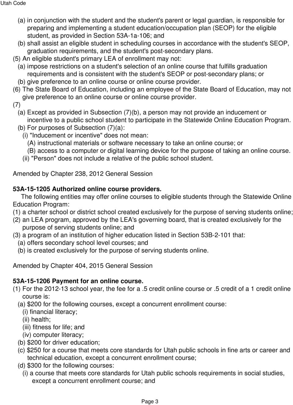 (5) An eligible student's primary LEA of enrollment may not: (a) impose restrictions on a student's selection of an online course that fulfills graduation requirements and is consistent with the