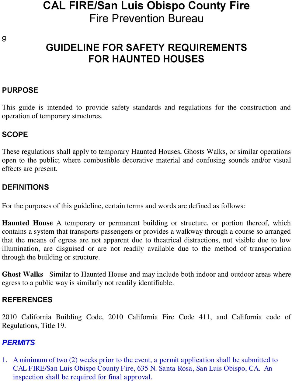 SCOPE These regulations shall apply to temporary Haunted Houses, Ghosts Walks, or similar operations open to the public; where combustible decorative material and confusing sounds and/or visual