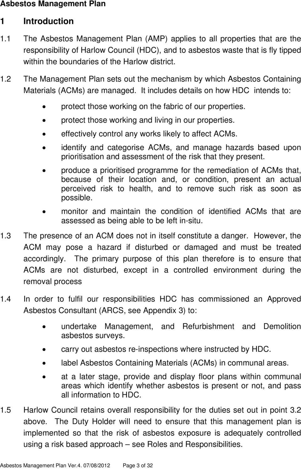district. 1.2 The Management Plan sets out the mechanism by which Asbestos Containing Materials (ACMs) are managed.