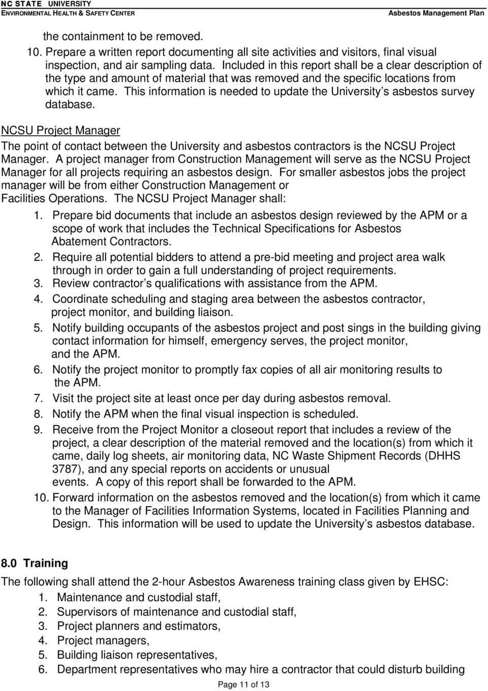 This information is needed to update the University s asbestos survey database. NCSU Project Manager The point of contact between the University and asbestos contractors is the NCSU Project Manager.