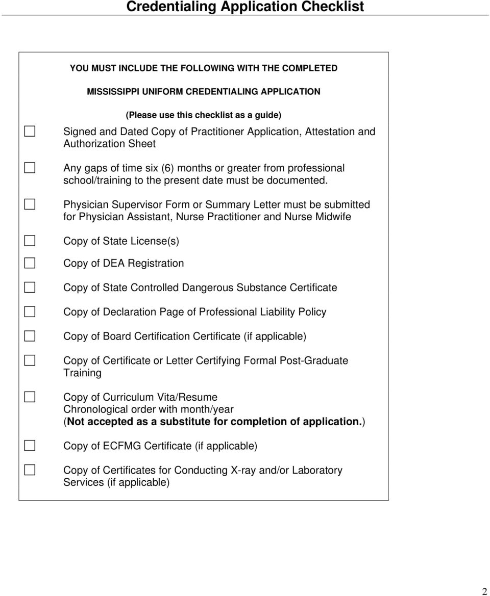 Physician Supervisor Form or Summary Letter must be submitted for Physician Assistant, Nurse Practitioner and Nurse Midwife Copy of State License(s) Copy of DEA Registration Copy of State Controlled