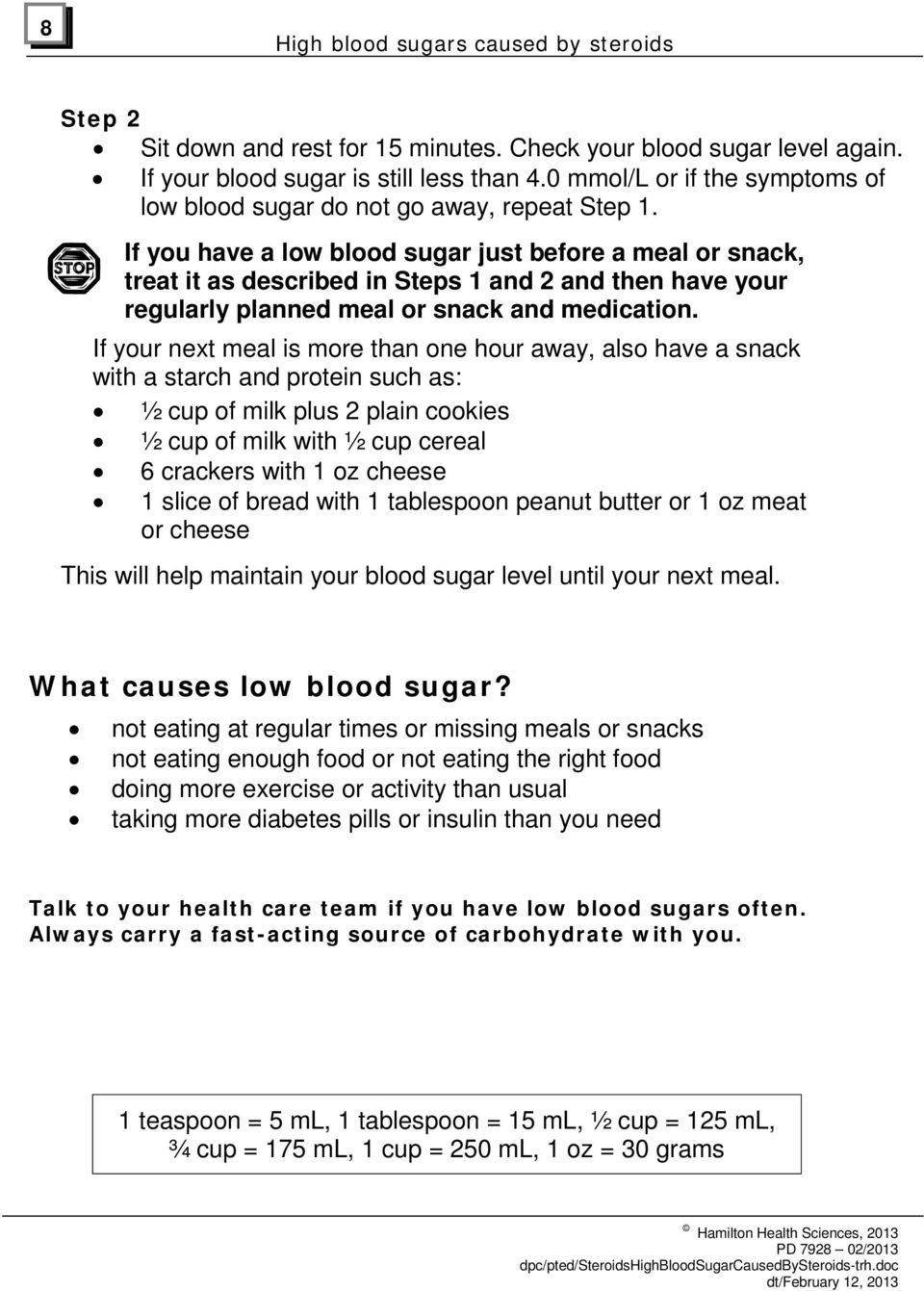 If you have a low blood sugar just before a meal or snack, treat it as described in Steps 1 and 2 and then have your regularly planned meal or snack and medication.