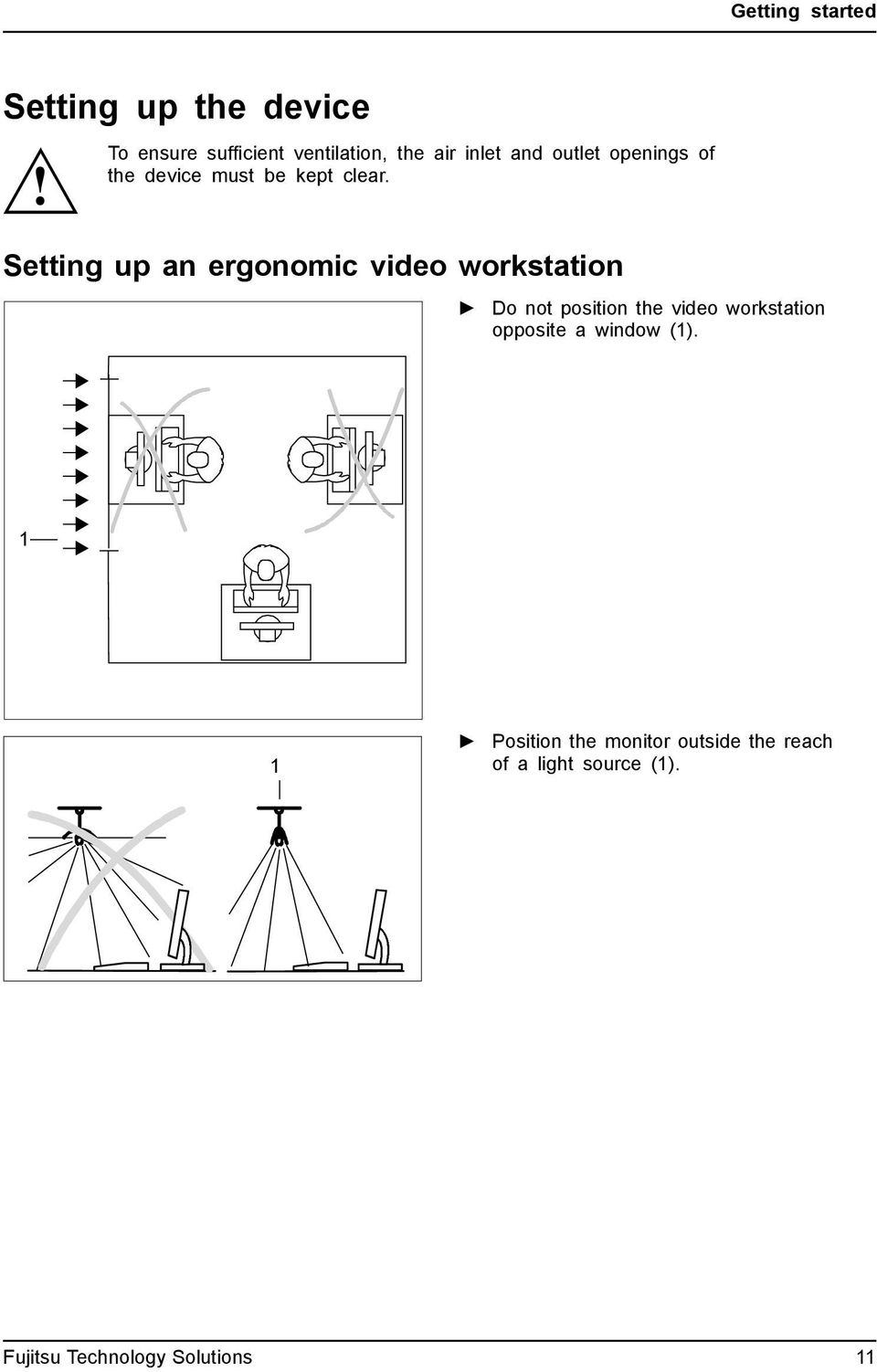 Setting up an ergonomic video workstation Do not position the video workstation