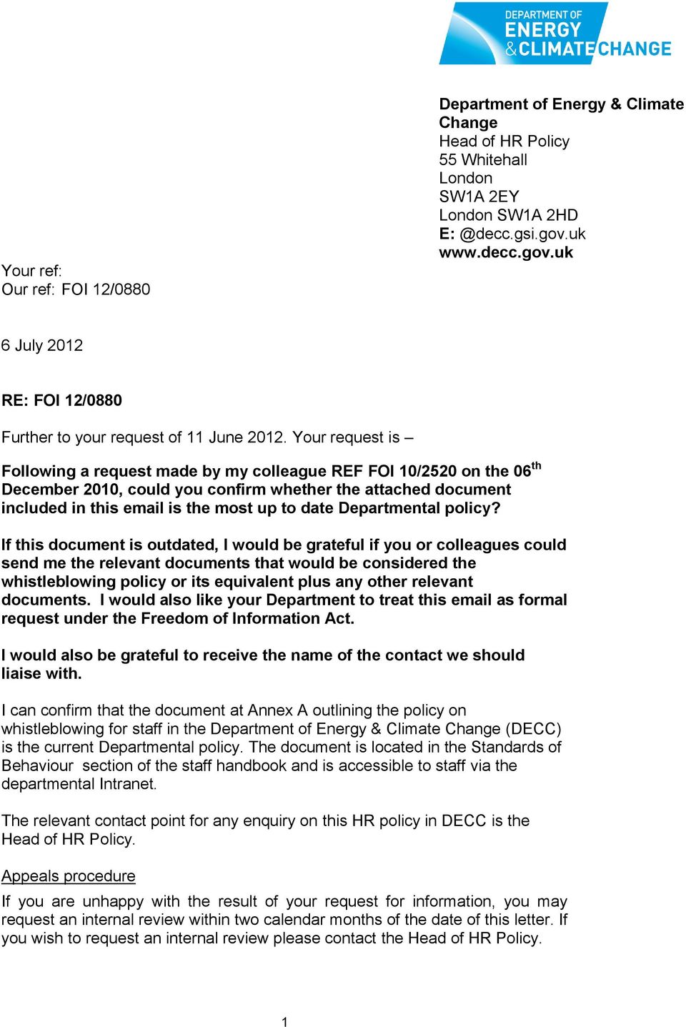 Your request is Following a request made by my colleague REF FOI 10/2520 on the 06 th December 2010, could you confirm whether the attached document included in this email is the most up to date