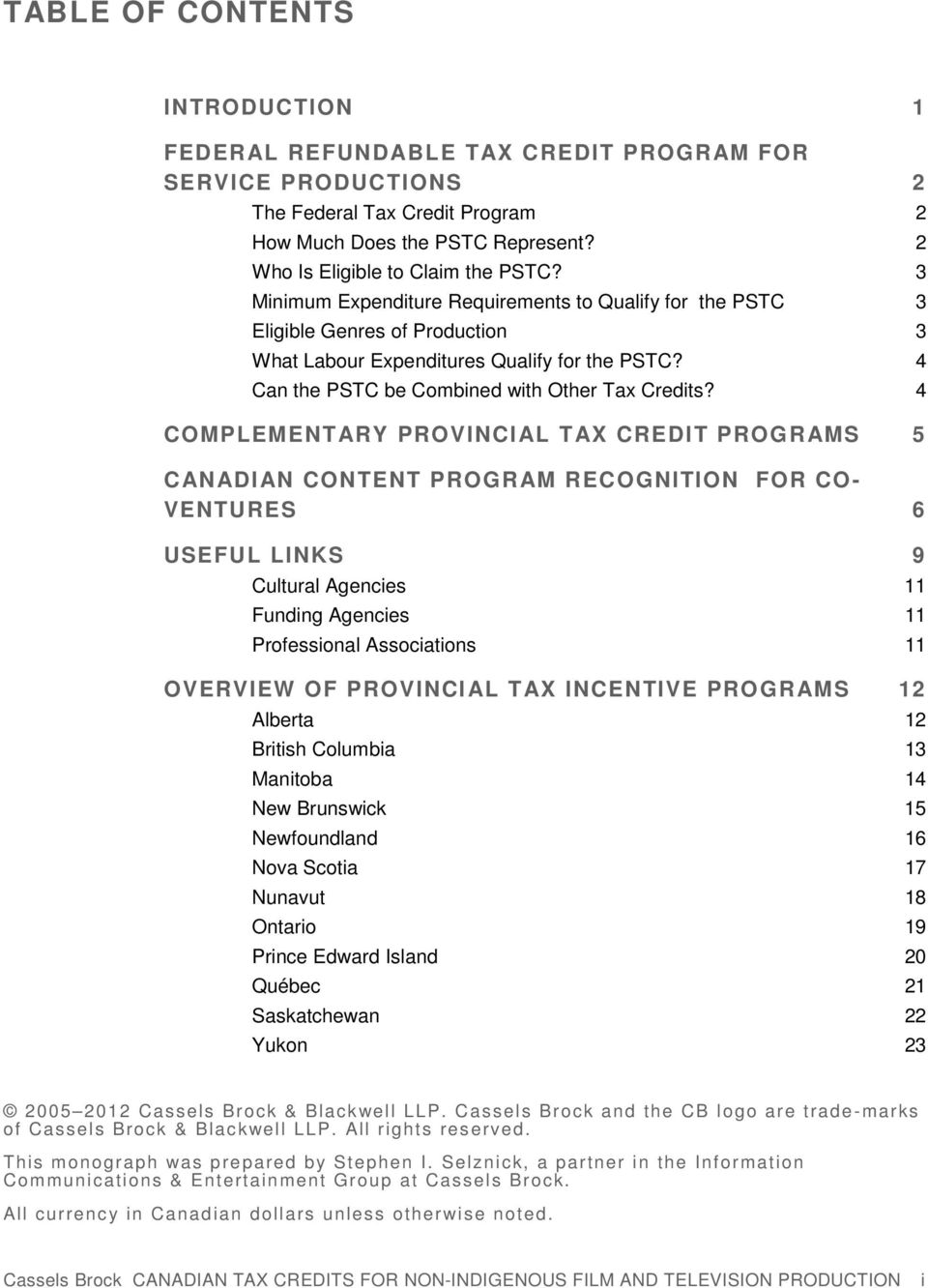 4 COMPLEMENTARY PROVINCIAL TAX CREDIT PROGRAMS 5 CANADIAN CONTENT PROGRAM RECOGNITION FOR CO- VENTURES 6 USEFUL LINKS 9 Cultural Agencies 11 Funding Agencies 11 Professional Associations 11 OVERVIEW