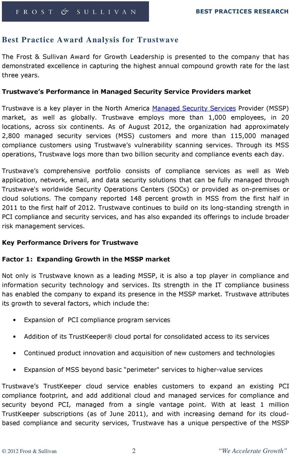 Trustwave s Performance in Managed Security Service Providers market Trustwave is a key player in the North America Managed Security Services Provider (MSSP) market, as well as globally.