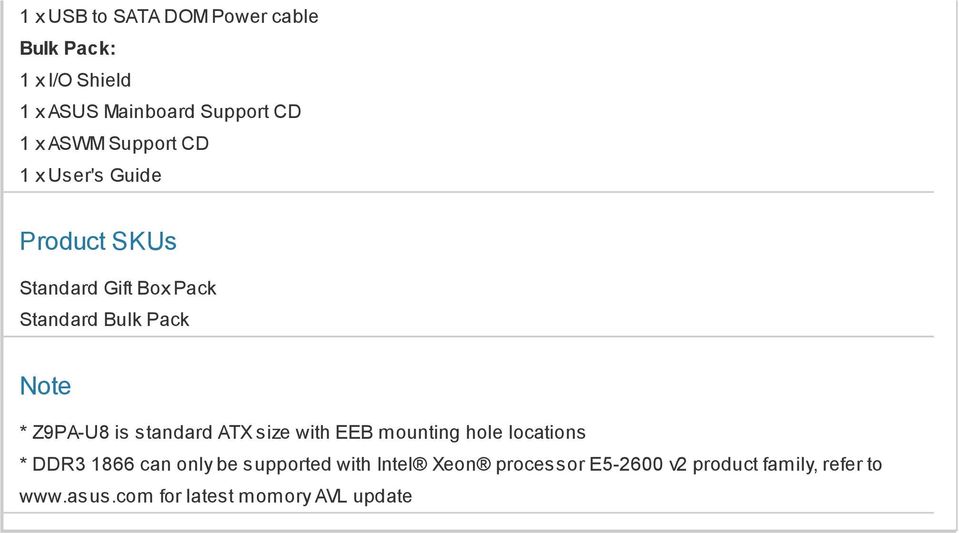 Z9PA-U8 is standard ATX size with EEB mounting hole locations * DDR3 1866 can only be supported