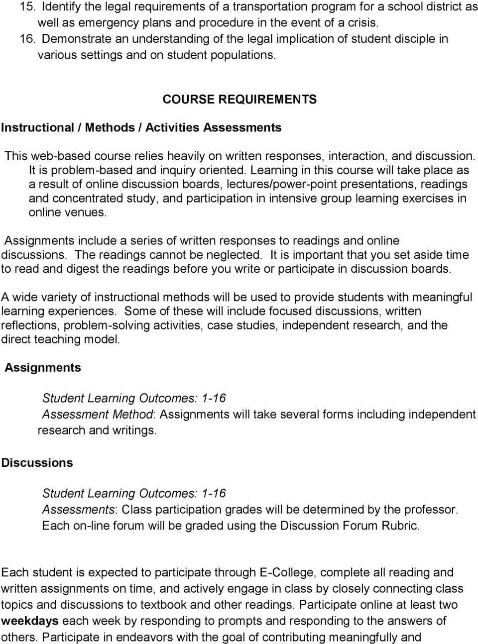 COURSE REQUIREMENTS Instructional / Methods / Activities Assessments This web-based course relies heavily on written responses, interaction, and discussion. It is problem-based and inquiry oriented.