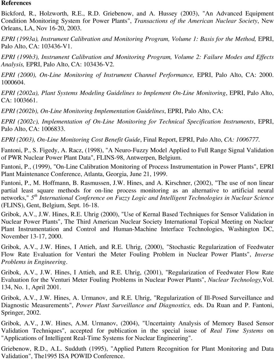 EPRI (1993a), Instrument Calibration and Monitoring Program, Volume 1: Basis for the Method, EPRI, Palo Alto, CA: 103436-V1.