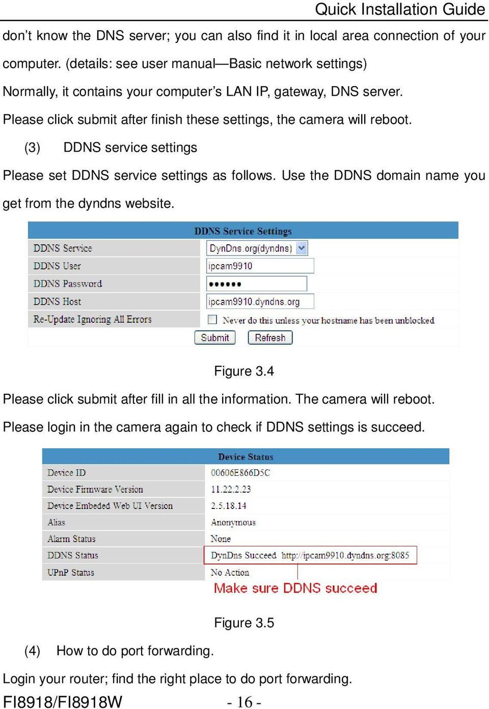 Please click submit after finish these settings, the camera will reboot. (3) DDNS service settings Please set DDNS service settings as follows.