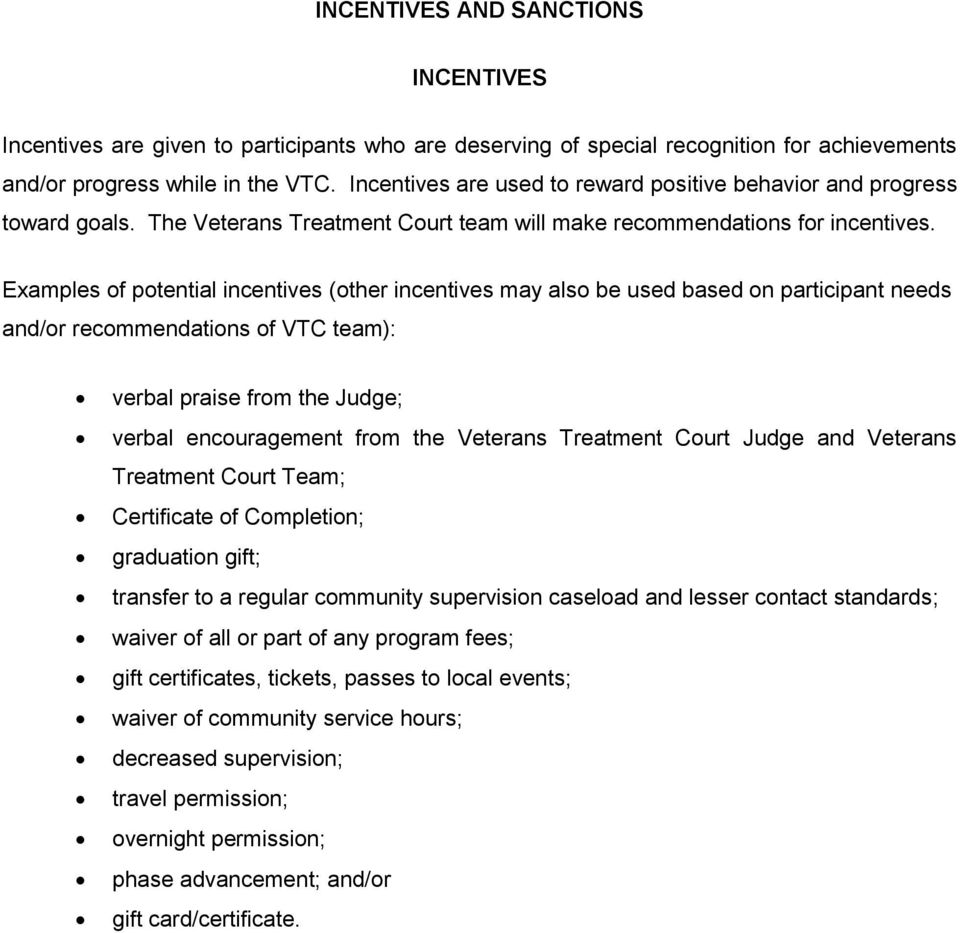 Examples of potential incentives (other incentives may also be used based on participant needs and/or recommendations of VTC team): verbal praise from the Judge; verbal encouragement from the