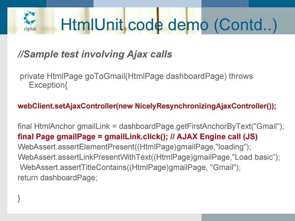 setajaxcontroller(new NicelyResynchronizingAjaxController()); final HtmlAnchor gmaillink = dashboardpage.