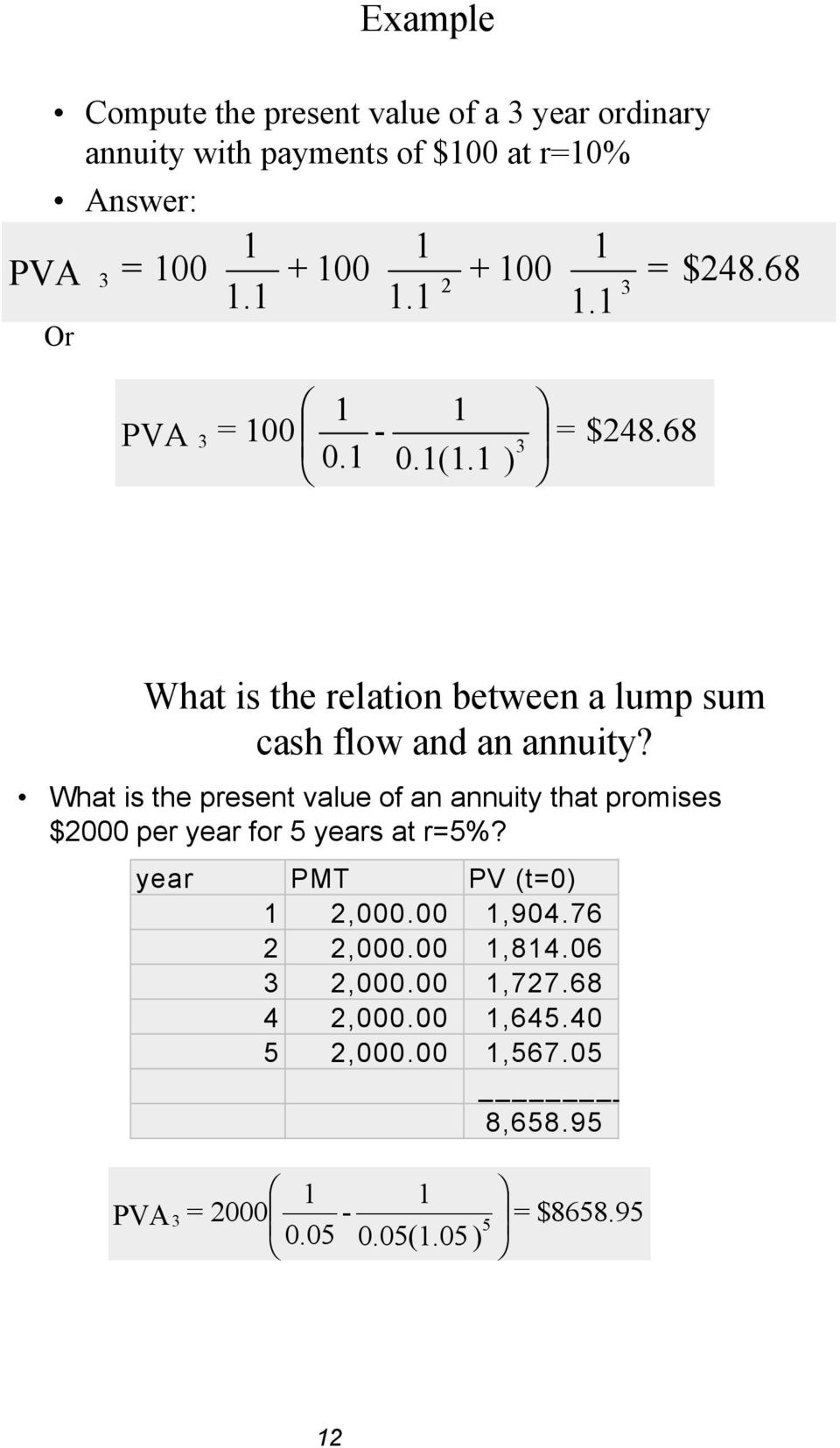 What is the present value of an annuity that promises $2000 per year for 5 years at r=5%? year PMT PV (t=0) 1 2,000.00 1,904.