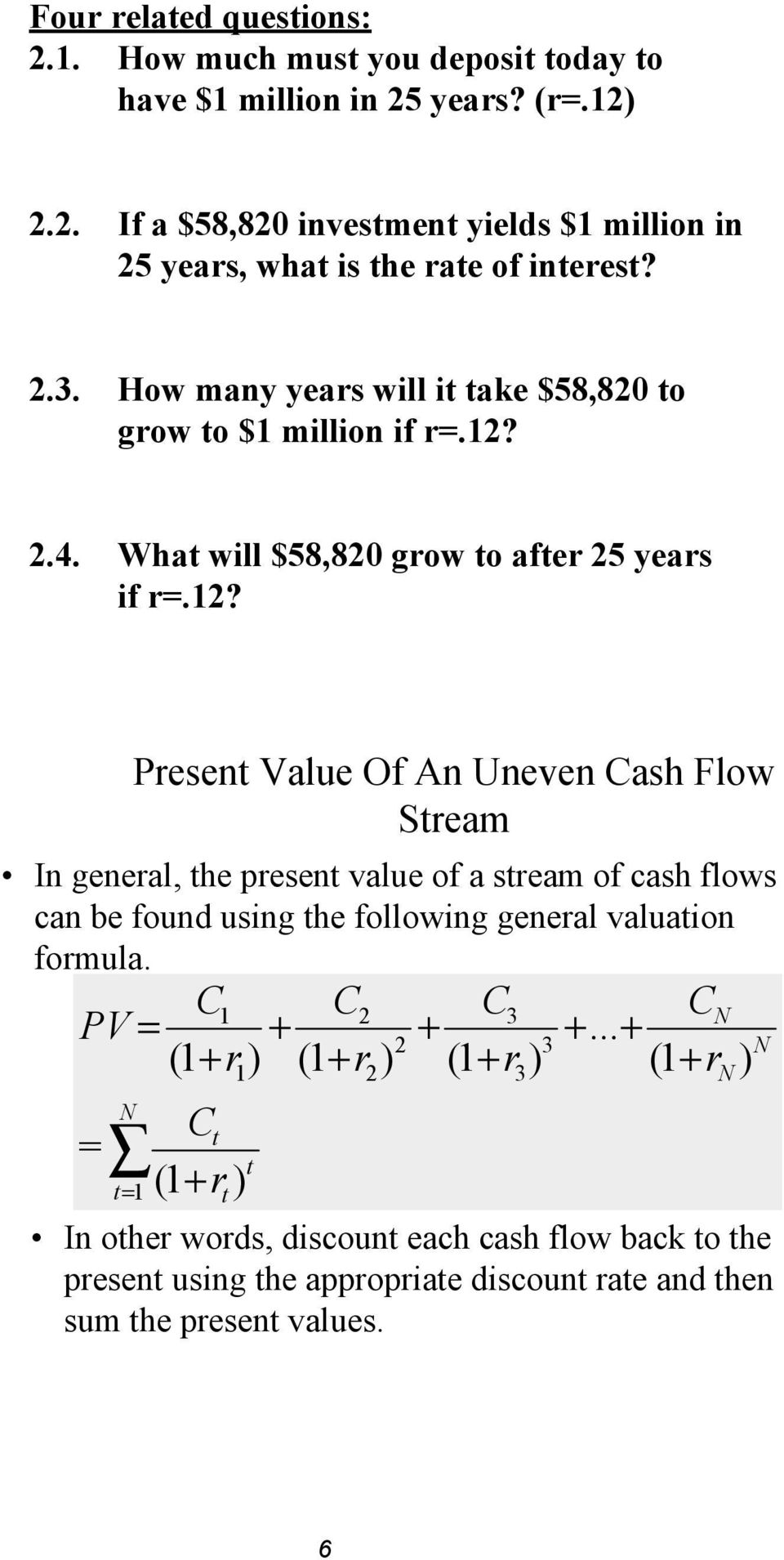 2.4. What will $58,820 grow to after 25 years if r=.12?