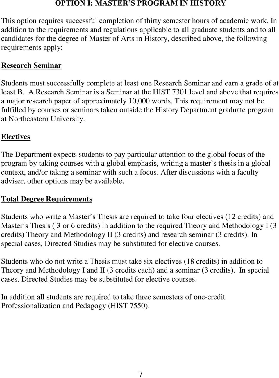 apply: Research Seminar Students must successfully complete at least one Research Seminar and earn a grade of at least B.