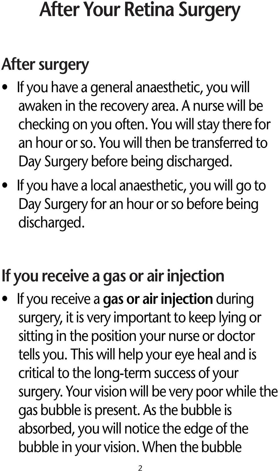 If you receive a gas or air injection If you receive a gas or air injection during surgery, it is very important to keep lying or sitting in the position your nurse or doctor tells you.