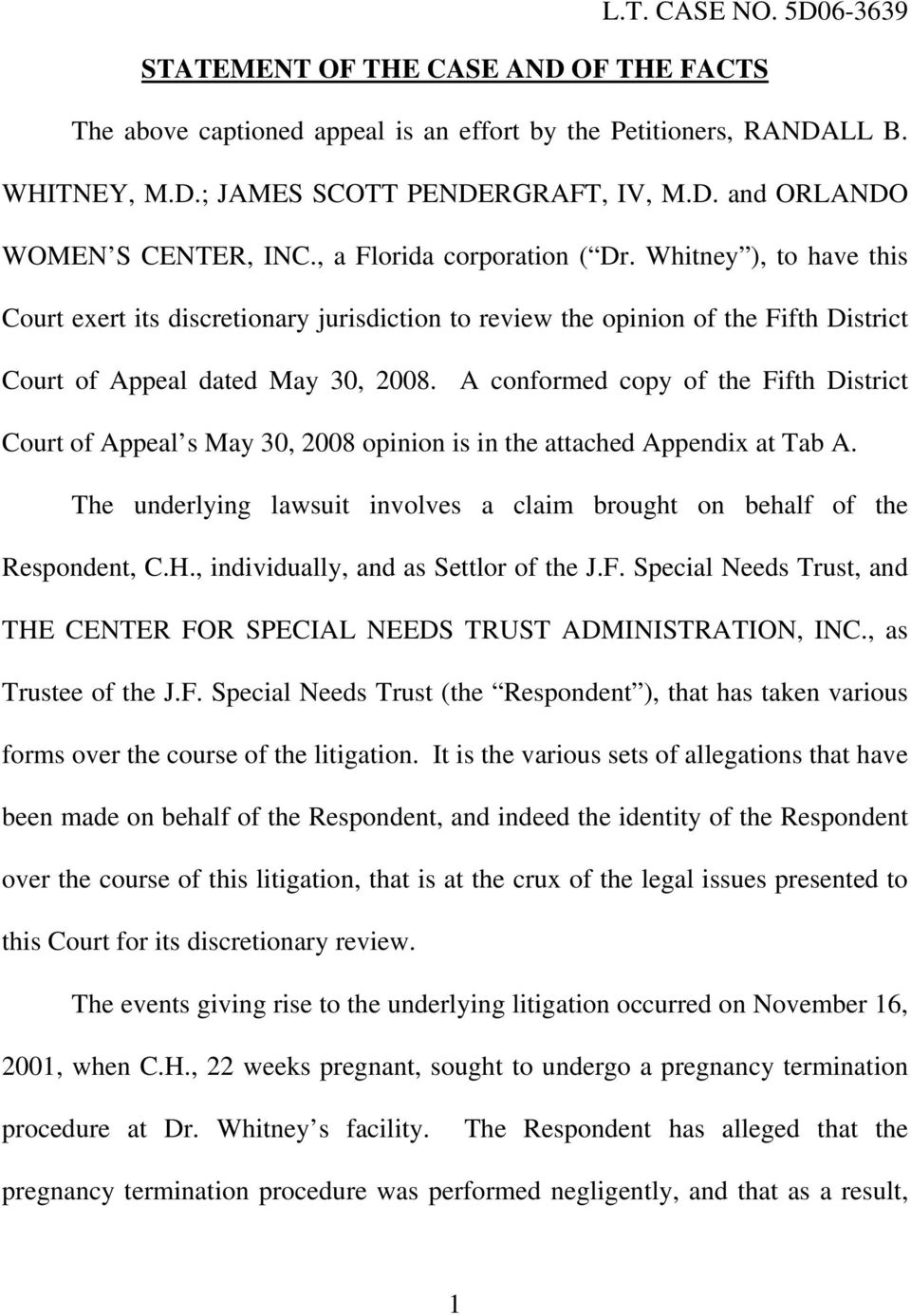 A conformed copy of the Fifth District Court of Appeal s May 30, 2008 opinion is in the attached Appendix at Tab A. The underlying lawsuit involves a claim brought on behalf of the Respondent, C.H.