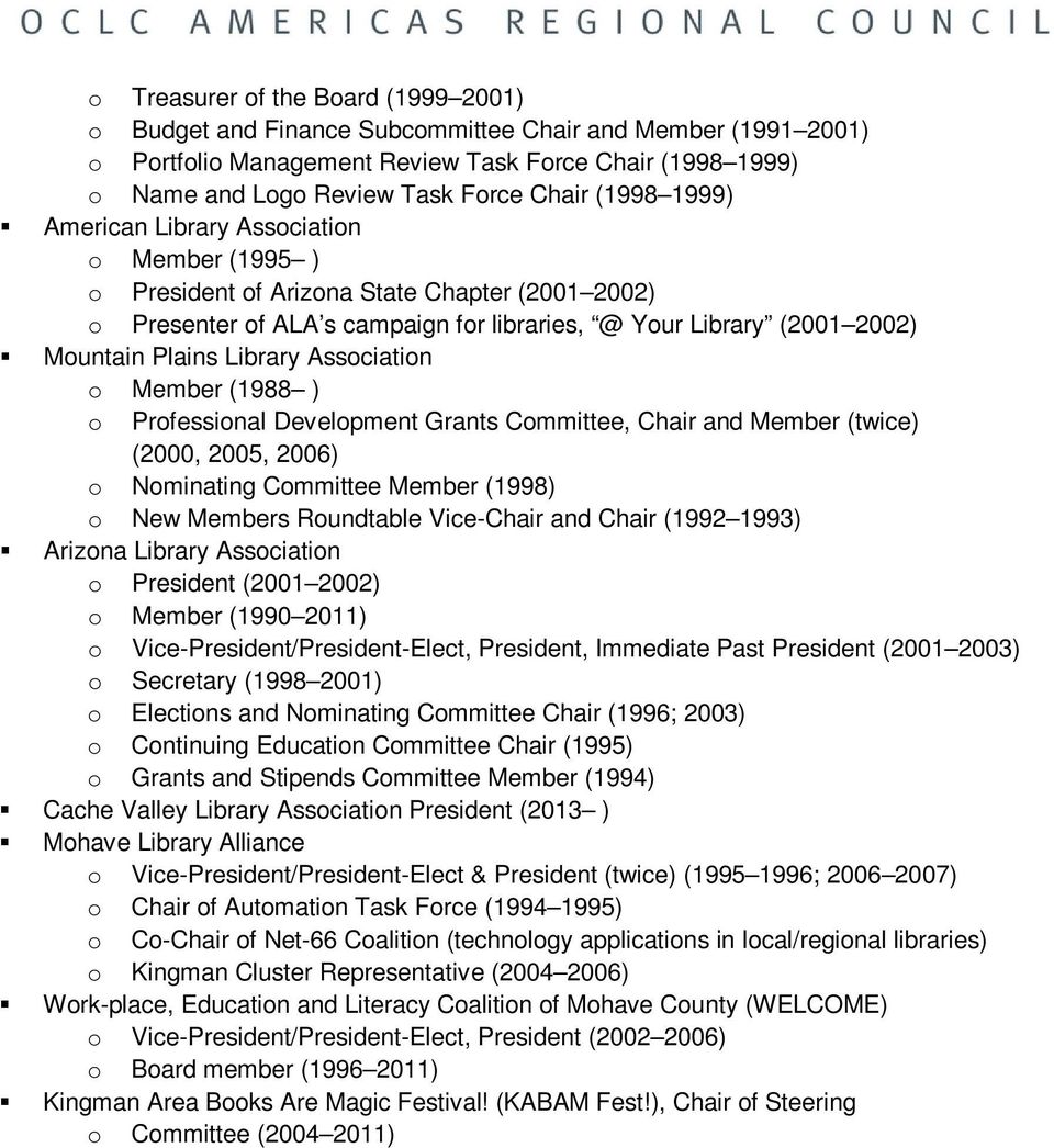 Library Association o Member (1988 ) o Professional Development Grants Committee, Chair and Member (twice) (2000, 2005, 2006) o Nominating Committee Member (1998) o New Members Roundtable Vice-Chair