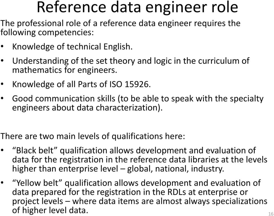 Good communication skills (to be able to speak with the specialty engineers about data characterization).