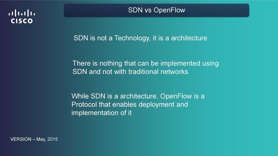 traditional networks While SDN is a architecture, OpenFlow is a