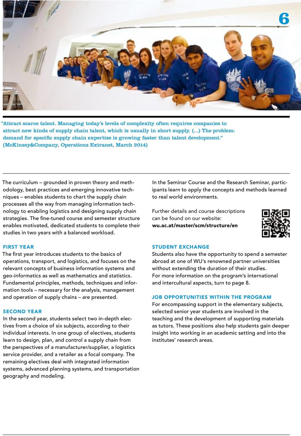 (McKinsey&Company, Operations Extranet, March 2014) The curriculum grounded in proven theory and methodology, best practices and emerging innovative techniques enables students to chart the supply