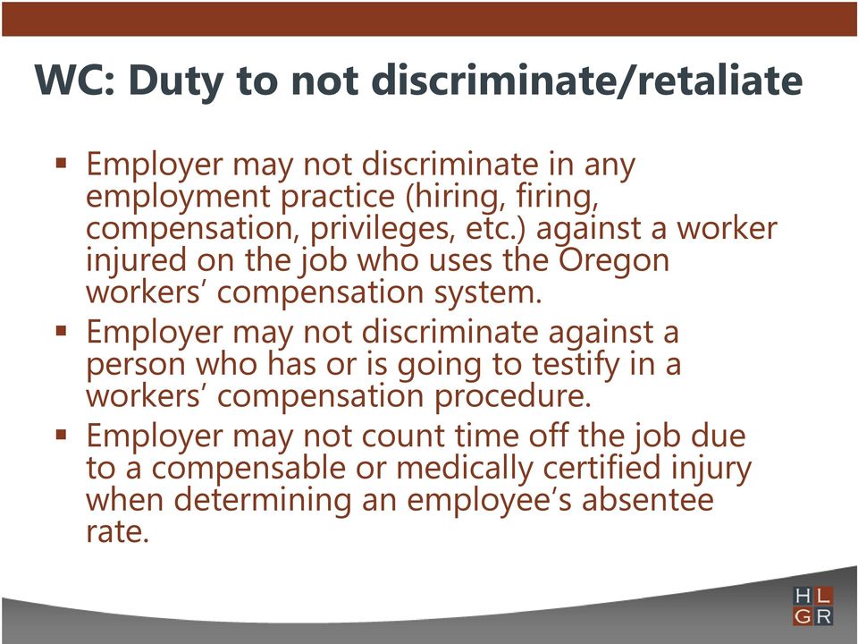 Employer may not discriminate against a person who has or is going to testify in a workers compensation procedure.