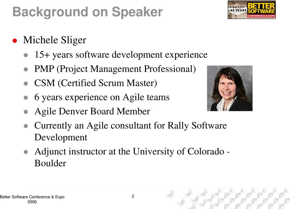experience on Agile teams Agile Denver Board Member Currently an Agile consultant