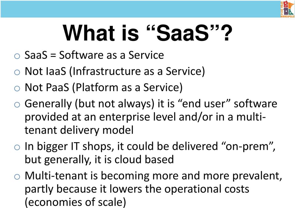 Generally (but not always) it is end user software provided at an enterprise level and/or in a multitenant