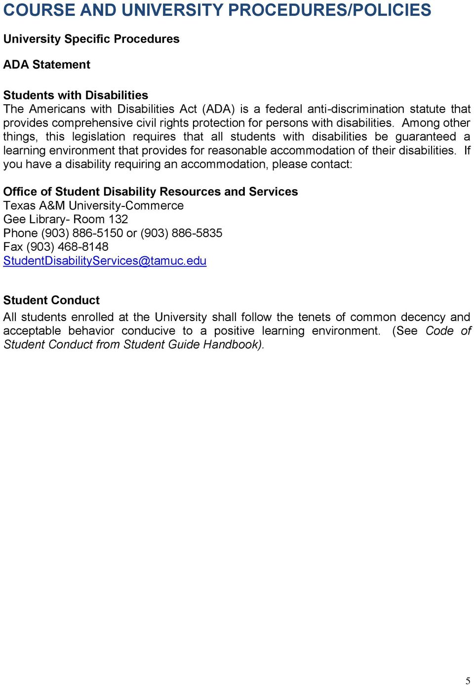 Among other things, this legislation requires that all students with disabilities be guaranteed a learning environment that provides for reasonable accommodation of their disabilities.