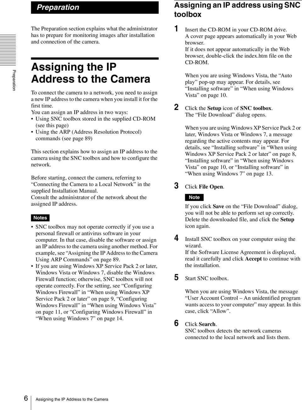 You can assign an IP address in two ways: Using SNC toolbox stored in the supplied CD-ROM (see this page) Using the ARP (Address Resolution Protocol) commands (see page 89) This section explains how