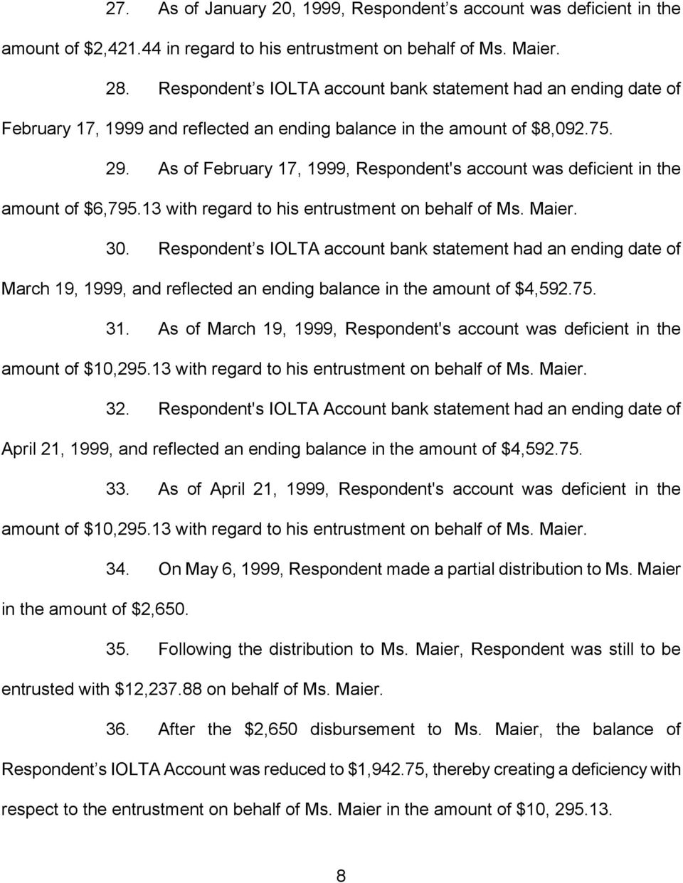 As of February 17, 1999, Respondent's account was deficient in the amount of $6,795.13 with regard to his entrustment on behalf of Ms. Maier. 30.