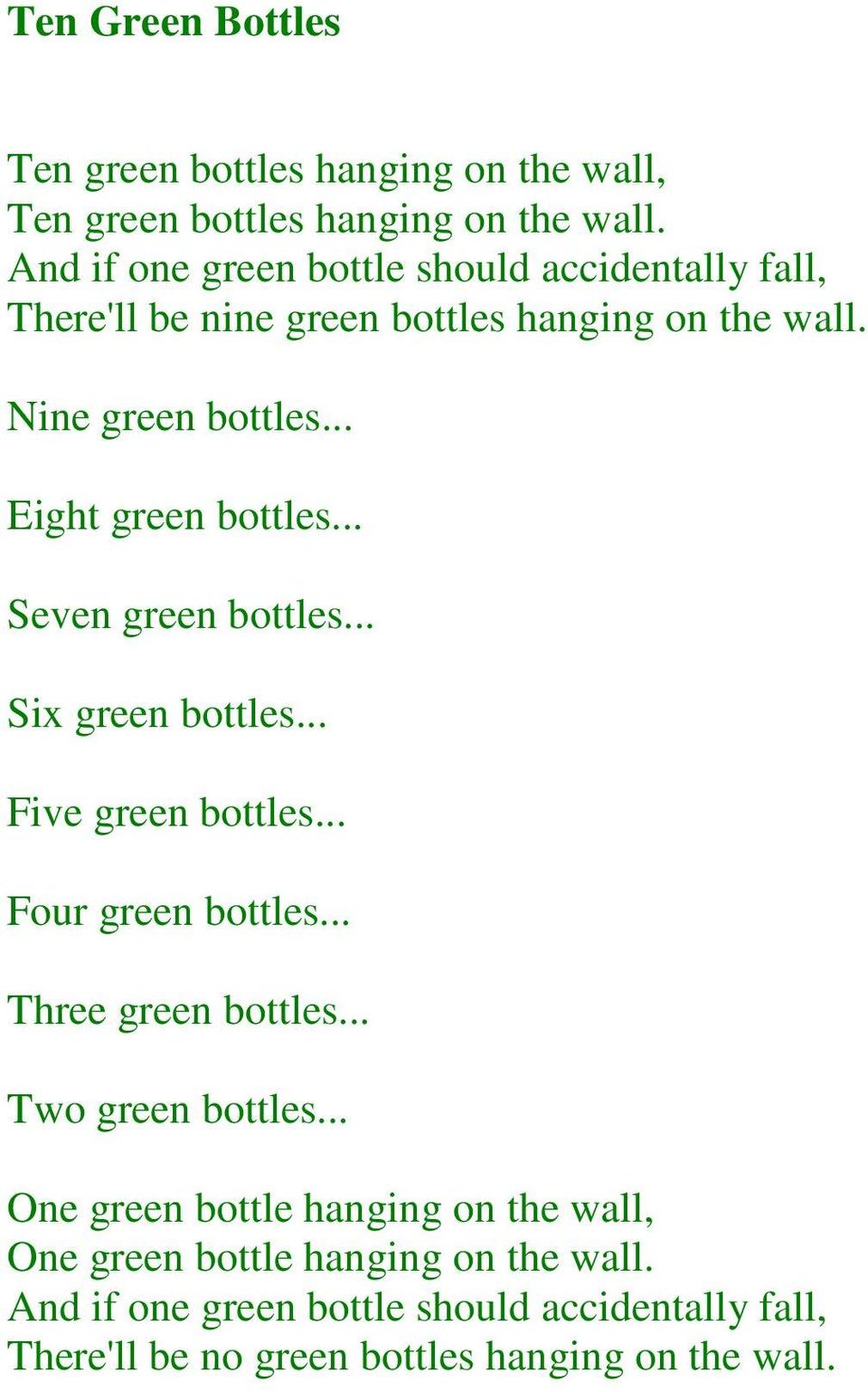 .. Eight green bottles... Seven green bottles... Six green bottles... Five green bottles... Four green bottles... Three green bottles.