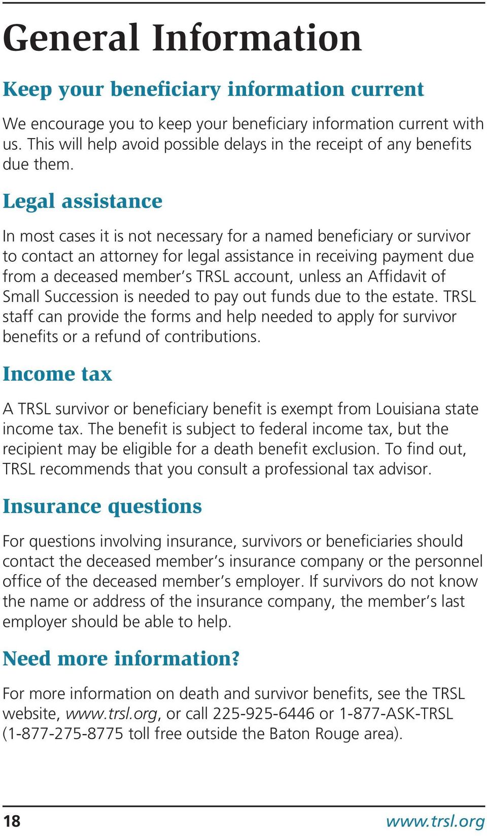 Legal assistance In most cases it is not necessary for a named beneficiary or survivor to contact an attorney for legal assistance in receiving payment due from a deceased member s TRSL account,