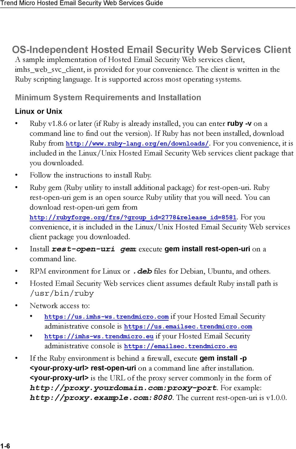 Minimum System Requirements and Installation Linux or Unix Ruby v1.8.6 or later (if Ruby is already installed, you can enter ruby -v on a command line to find out the version).