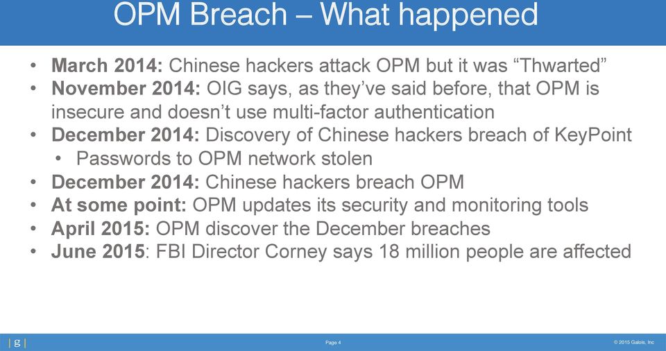 doesn t use multi-factor authentication December 2014: Discovery of Chinese hackers breach of KeyPoint Passwords to OPM network stolen