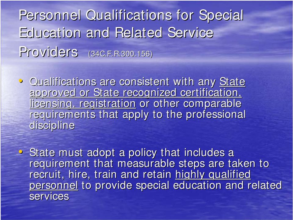 or other comparable requirements that apply to the professional discipline State must adopt a policy that includes a