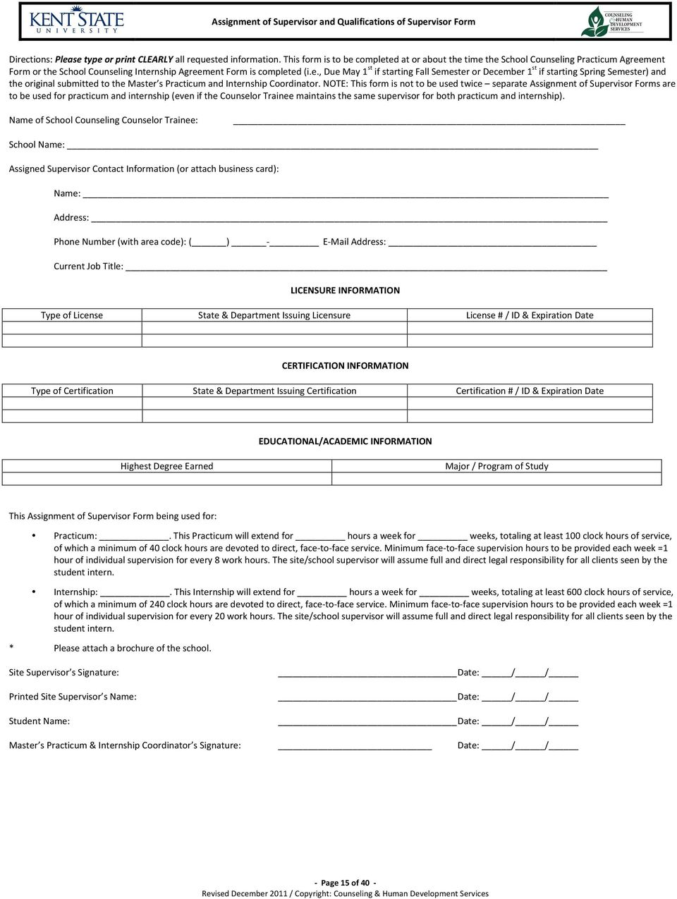 NOTE: This form is not to be used twice separate Assignment of Supervisor Forms are to be used for practicum and internship (even if the Counselor Trainee maintains the same supervisor for both