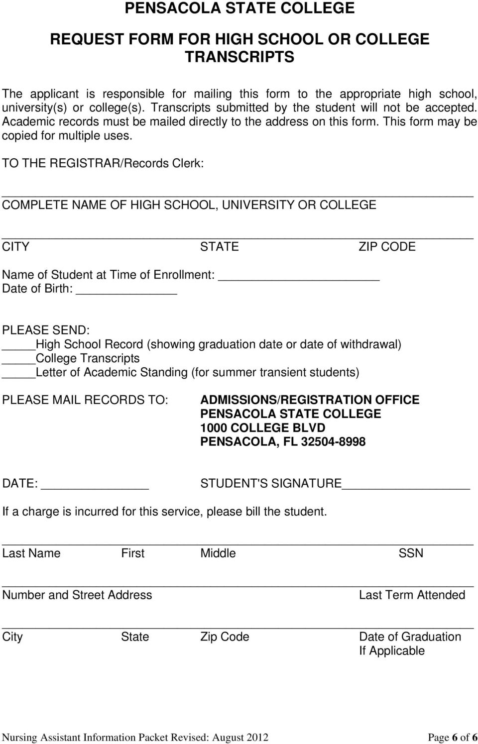 TO THE REGISTRAR/Records Clerk: COMPLETE NAME OF HIGH SCHOOL, UNIVERSITY OR COLLEGE CITY STATE ZIP CODE Name of Student at Time of Enrollment: Date of Birth: PLEASE SEND: High School Record (showing