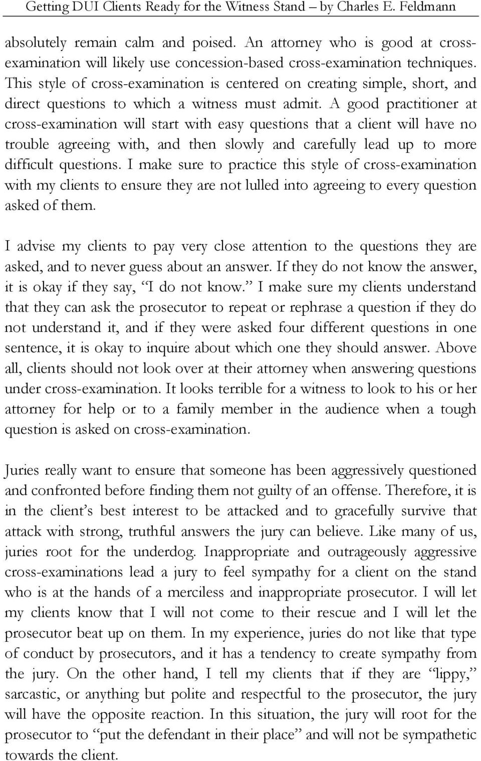 This style of cross-examination is centered on creating simple, short, and direct questions to which a witness must admit.