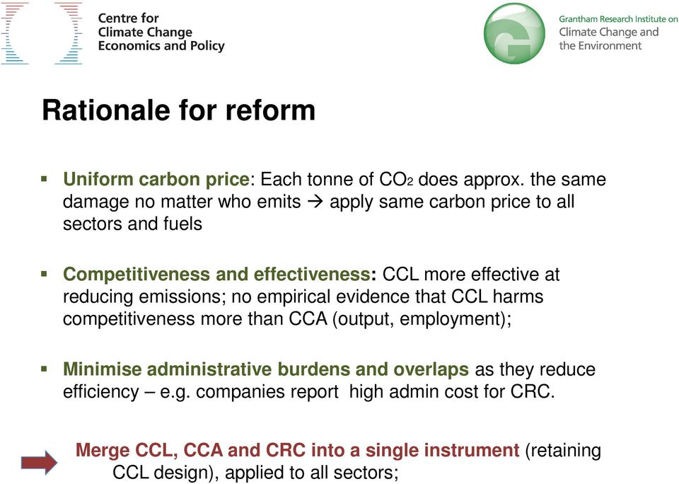 effective at reducing emissions; no empirical evidence that CCL harms competitiveness more than CCA (output, employment); Minimise